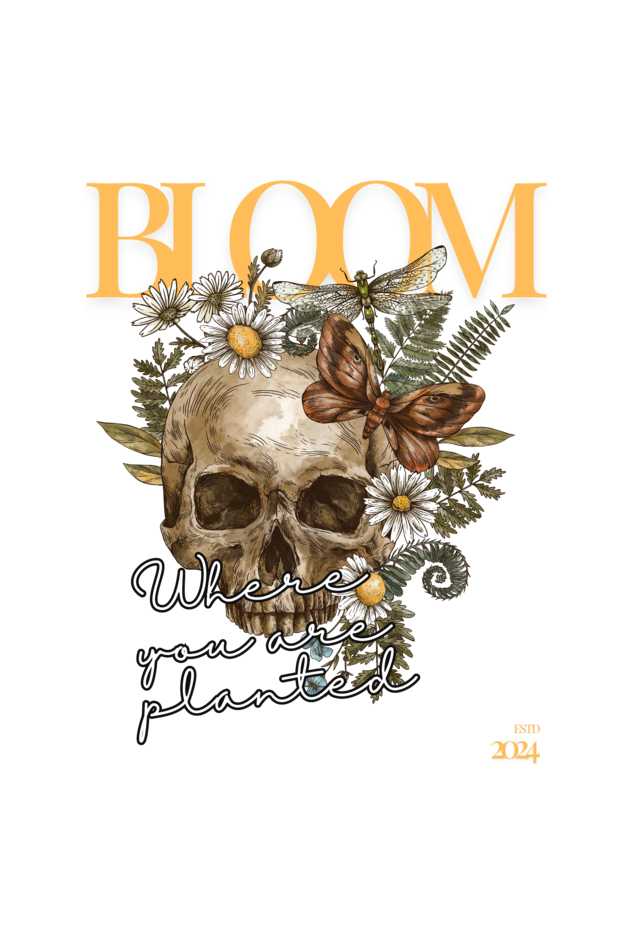 BLOOM : WHERE YOU ARE PLANTED